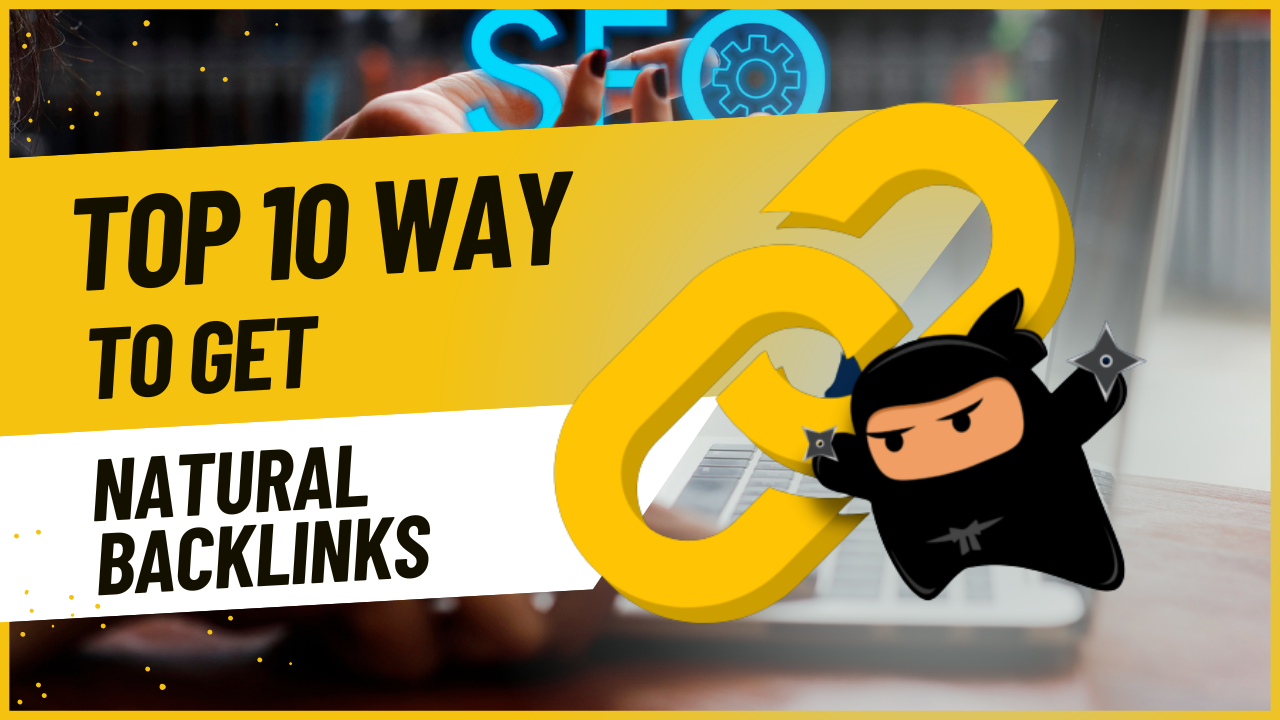 Top 10 Ways to Get Natural Backlinks